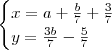 \begin{cases}
x = a + \frac{b}{7} + \frac{3}{7}\\
y = \frac{3b}{7} - \frac{5}{7}
\end{cases} \begin{cases}
x = a + \frac{b}{7} + \frac{3}{7}\\
y = \frac{3b}{7} - \frac{5}{7}
\end{cases}
