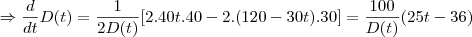 \Rightarrow \frac{d}{dt}D(t)=\frac{1}{2D(t)}[2.40t.40-2.(120-30t).30]=\frac{100}{D(t)}(25t-36 )