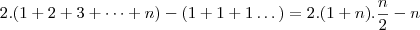 2.(1+2+3+\dots+n)-(1+1+1\dots)=2.(1+n).\frac{n}{2}-n
