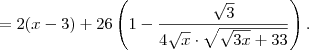 = 2(x-3) + 26 \left(1 - \frac{\sqrt{3}}{4\sqrt{x} \cdot \sqrt{ \sqrt{3x}+33}} \right ) . = 2(x-3) + 26 \left(1 - \frac{\sqrt{3}}{4\sqrt{x} \cdot \sqrt{ \sqrt{3x}+33}} \right ) .