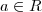 a \in R a \in R