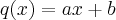 q(x)=ax+b