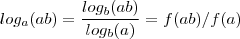 log_a(ab) = \frac{log_b(ab)}{log_b(a)} = f(ab)/f(a)