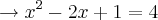 \rightarrow {x}^{2}-2x+1=4