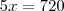 5x=720 5x=720