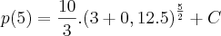 p(5)=\frac{10}{3}.{(3+0,12.5)}^{\frac{5}{2}}+C p(5)=\frac{10}{3}.{(3+0,12.5)}^{\frac{5}{2}}+C