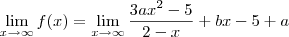 \lim_{x\to \infty}f(x) = \lim_{x\to \infty} \frac{3a{x}^{2}-5}{2-x}+bx-5+a