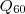 Q_{60} Q_{60}