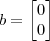 b=\begin{bmatrix}0 \\ 0 \end{bmatrix} b=\begin{bmatrix}0 \\ 0 \end{bmatrix}