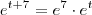 e^{t+7} = e^7  \cdot e^t
