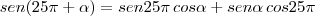 sen(25 \pi+ \alpha)=sen25 \pi\,cos \alpha+sen \alpha\,cos 25 \pi