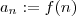 a_n := f(n) a_n := f(n)