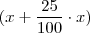 (x + \frac{25}{100} \cdot x)