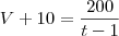 V + 10 = \frac{200}{t-1}