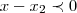 x - {x}_{2}\prec 0 x - {x}_{2}\prec 0
