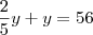 \dfrac{2}{5}y + y = 56