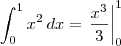 \int_{0}^{1}x^2\,dx = \left.\frac{x^3}{3}\right|_0^1