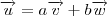 \overrightarrow{u}=a \overrightarrow{v}+b\overrightarrow{w}