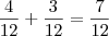 \dfrac{4}{12}+\dfrac{3}{12}=\dfrac{7}{12}
