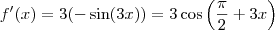 f'(x) = 3(- \sin (3x)) = 3 \cos \left( \frac{\pi}{2} +3x \right)