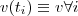 v(t_{i}) \equiv v \forall i v(t_{i}) \equiv v \forall i