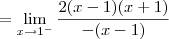=\lim_{x\to 1^-} \dfrac{2(x - 1)(x + 1)}{-(x - 1)}