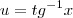 u = tg^{-1} x u = tg^{-1} x