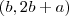 (b,2b+a)