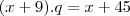 (x+9).q = x+45 (x+9).q = x+45