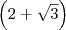 \left(2+\sqrt{3}\right) \left(2+\sqrt{3}\right)
