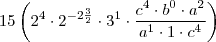 15\left(2^4\cdot 2^{-2\frac{3}{2}} \cdot 3^{1} \cdot \frac{ c^{4} \cdot b^0 \cdot a^{2}}{a^{1} \cdot 1 \cdot c^{4}} \right)