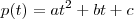 p(t) = at^2 + bt + c p(t) = at^2 + bt + c
