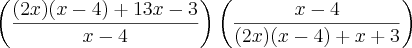 \left(\frac{(2x)(x-4)+13x-3}{x-4} \right)\left(\frac{x-4}{(2x)(x-4)+x+3} \right)