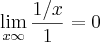 \lim_{x\infty}\frac{1/x}{1} = 0