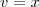v=x