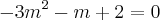 {-3m}^{2}-m+2=0 {-3m}^{2}-m+2=0