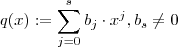 q(x) := \sum_{j=0}^s b_j \cdot x^{j}  , b_s \neq 0