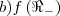 b)f\left({\Re}_{-} \right) b)f\left({\Re}_{-} \right)