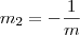 m_2=-\frac{1}{m}