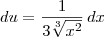du = \frac{1}{3\sqrt[3]{x^2}}\,dx