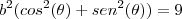 b^2(cos^2(\theta)+sen^2(\theta))=9
