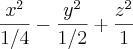 \frac{x^2}{1/4} - \frac{y^2}{1/2} + \frac{z^2}{1} \frac{x^2}{1/4} - \frac{y^2}{1/2} + \frac{z^2}{1}