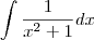 \int \frac{1}{x^2+1}dx