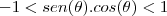 -1<sen(\theta).cos(\theta)<1