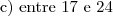 \text{c) entre 17 e 24}