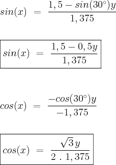 \\
sin(x)~=~\frac{1,5-sin(30^\circ)y}{1,375}
\\
\\
\\
\boxed{sin(x)~=~\frac{1,5-0,5y}{1,375}}
\\
\\
\\
\\
cos(x)~=~\frac{-cos(30^\circ)y}{-1,375}
\\
\\
\\
\boxed{cos(x)~=~\frac{\sqrt{3}\,y}{2~.~1,375}}