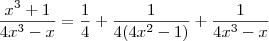\frac{x^3 + 1}{4x^3 - x} = \frac{1}{4} + \frac{1}{4(4x^2-1)} + \frac{1}{4x^3-x}