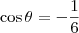 \cos \theta = - \frac{1}{6}