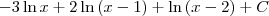 -3\ln{x} + 2\ln{(x-1)} + \ln{(x-2)} + C -3\ln{x} + 2\ln{(x-1)} + \ln{(x-2)} + C