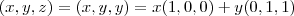 (x,y,z) = (x,y,y) = x(1,0,0) + y(0,1,1)